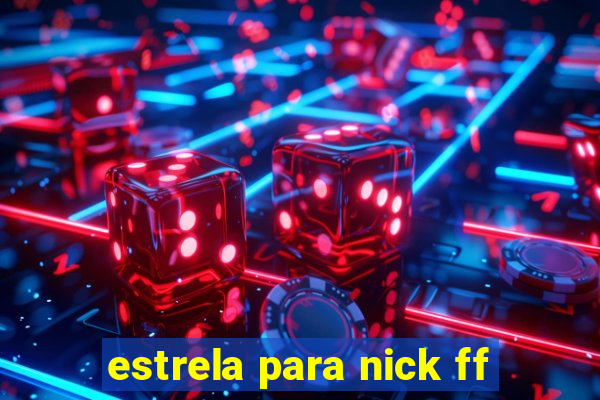 estrela para nick ff